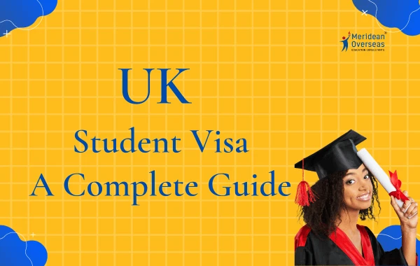 UK Student Visa: A Complete Guide